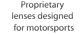 Proprietary lenses designed for motorsports
