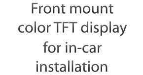 Front mount color TFT display for in-car installation