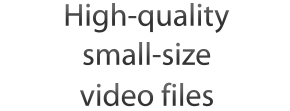High-quality small-size video files